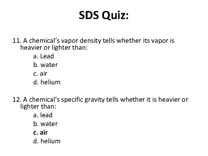 SDS Quiz: 11. A chemical’s vapor density tells whether its vapor is heavier or