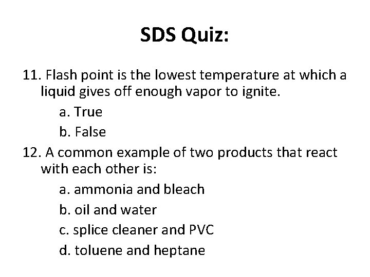 SDS Quiz: 11. Flash point is the lowest temperature at which a liquid gives