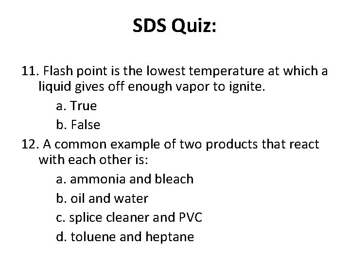 SDS Quiz: 11. Flash point is the lowest temperature at which a liquid gives