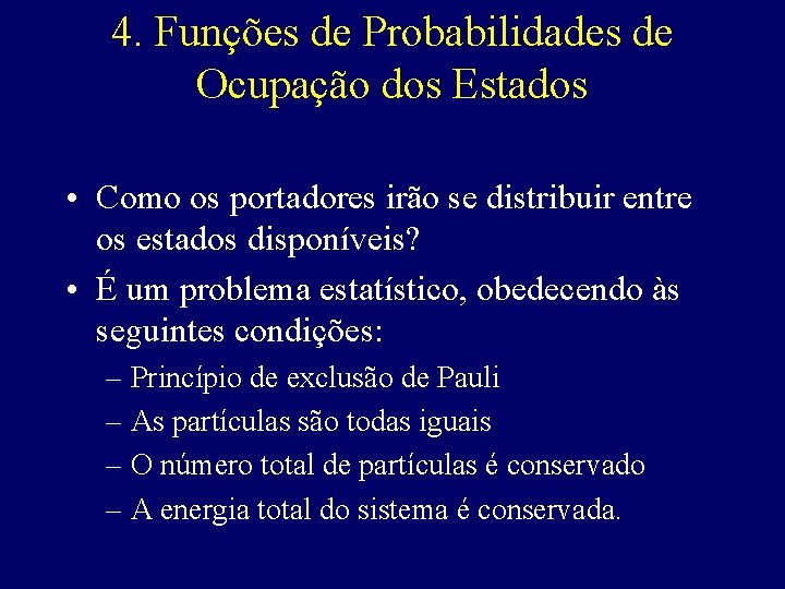 4. Funções de Probabilidades de Ocupação dos Estados • Como os portadores irão se