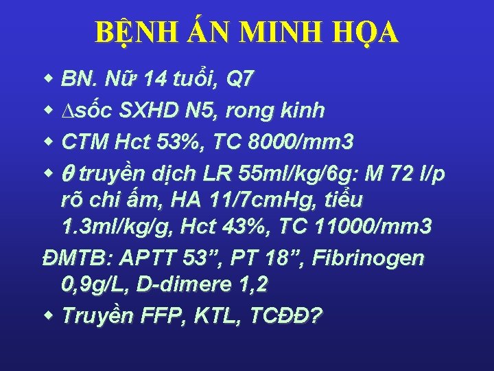 BỆNH ÁN MINH HỌA w BN. Nữ 14 tuổi, Q 7 w ∆sốc SXHD