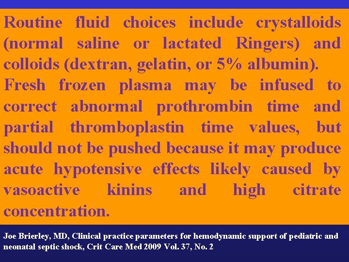 Routine fluid choices include crystalloids (normal saline or lactated Ringers) and colloids (dextran, gelatin,