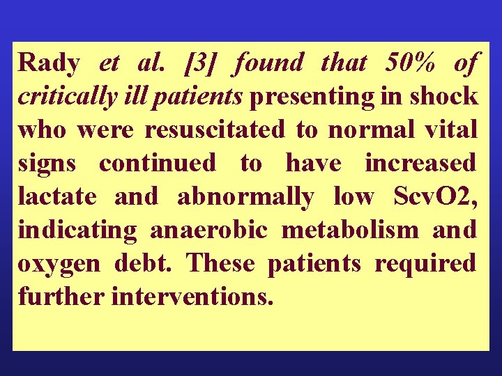 Rady et al. [3] found that 50% of critically ill patients presenting in shock