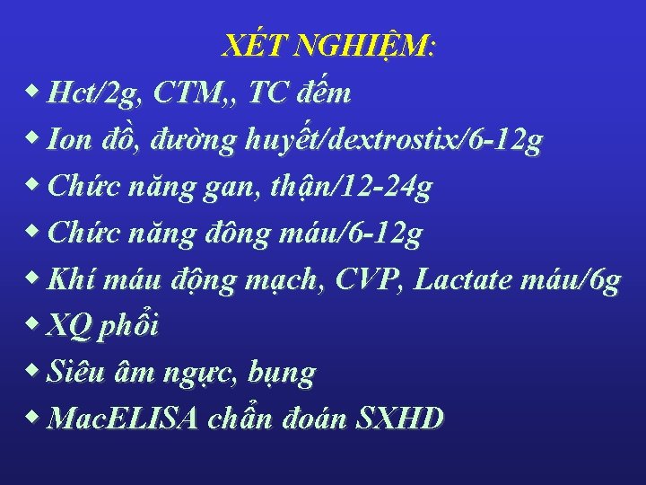 XÉT NGHIỆM: w Hct/2 g, CTM, , TC đếm w Ion đồ, đường huyết/dextrostix/6