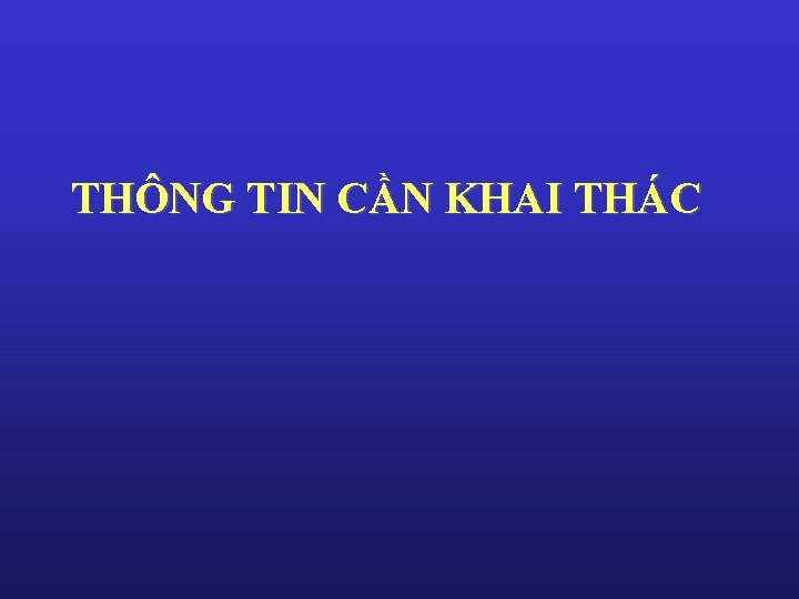 THÔNG TIN CẦN KHAI THÁC 