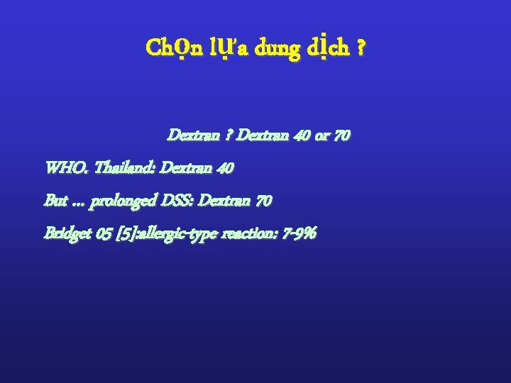 Chọn lựa dung dịch ? Dextran 40 or 70 WHO. Thailand: Dextran 40 But