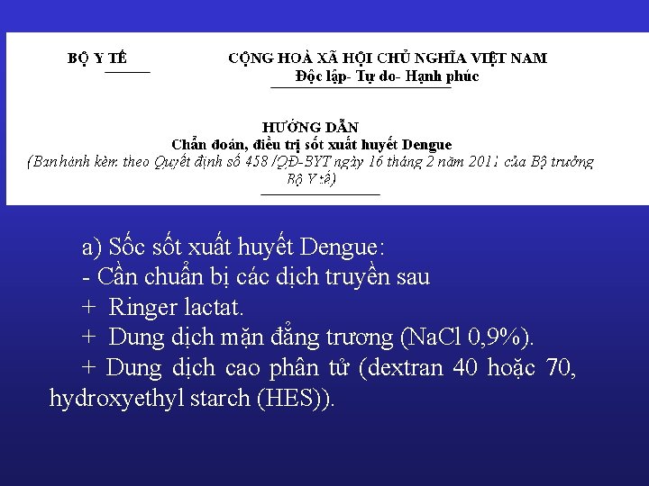 a) Sốc sốt xuất huyết Dengue: - Cần chuẩn bị các dịch truyền sau