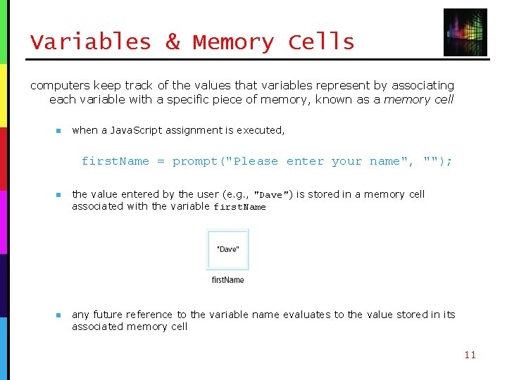 Variables & Memory Cells computers keep track of the values that variables represent by Variables & Memory Cells computers keep track of the values that variables represent by