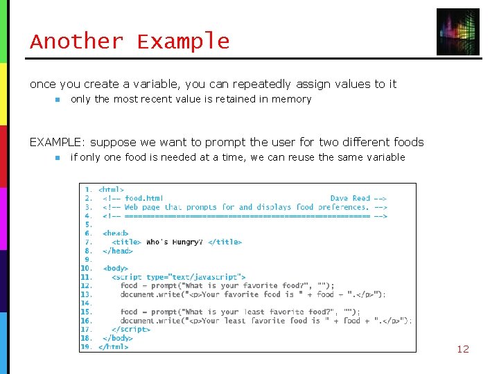 Another Example once you create a variable, you can repeatedly assign values to it Another Example once you create a variable, you can repeatedly assign values to it