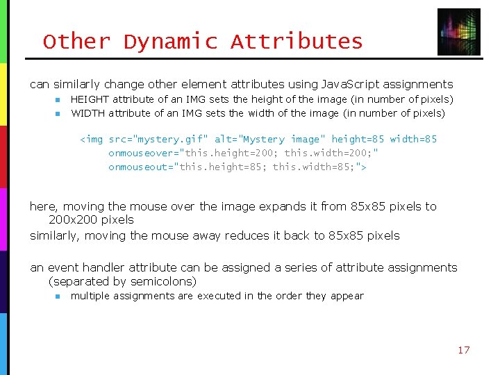 Other Dynamic Attributes can similarly change other element attributes using Java. Script assignments n Other Dynamic Attributes can similarly change other element attributes using Java. Script assignments n