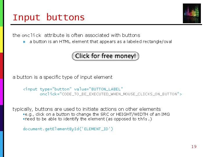 Input buttons the onclick attribute is often associated with buttons n a button is Input buttons the onclick attribute is often associated with buttons n a button is