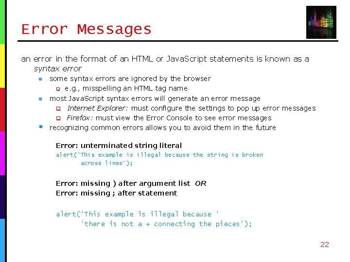 Error Messages an error in the format of an HTML or Java. Script statements Error Messages an error in the format of an HTML or Java. Script statements