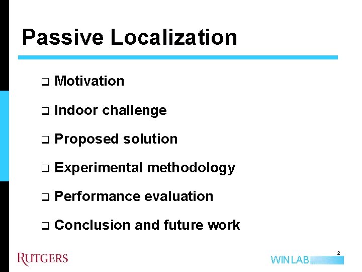 Passive Localization q Motivation q Indoor challenge q Proposed solution q Experimental methodology q