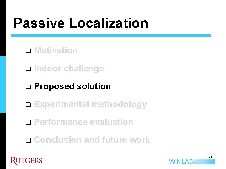 Passive Localization q Motivation q Indoor challenge q Proposed solution q Experimental methodology q