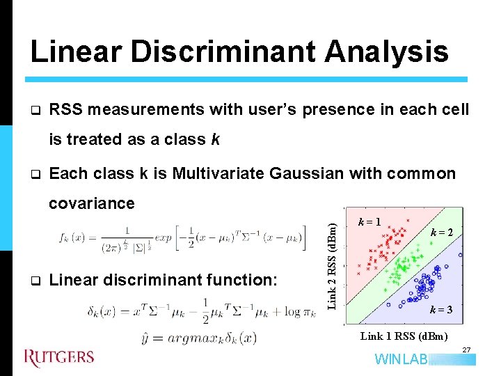 Linear Discriminant Analysis q RSS measurements with user’s presence in each cell is treated