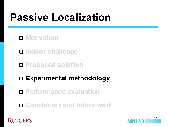 Passive Localization q Motivation q Indoor challenge q Proposed solution q Experimental methodology q