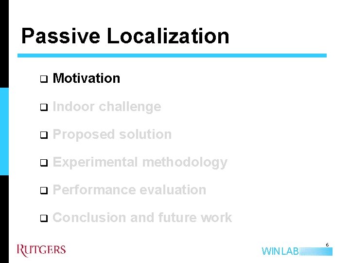 Passive Localization q Motivation q Indoor challenge q Proposed solution q Experimental methodology q