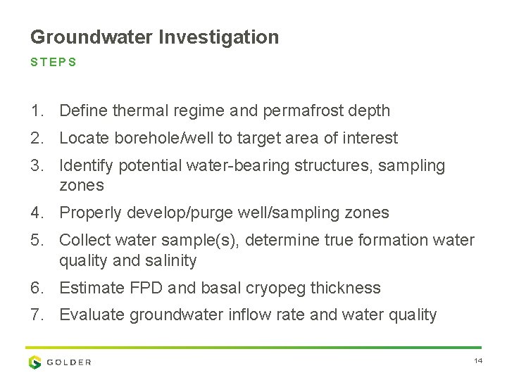 Groundwater Investigation STEPS 1. Define thermal regime and permafrost depth 2. Locate borehole/well to