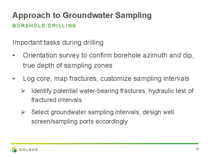 Approach to Groundwater Sampling BOREHOLE DRILLING Important tasks during drilling • Orientation survey to