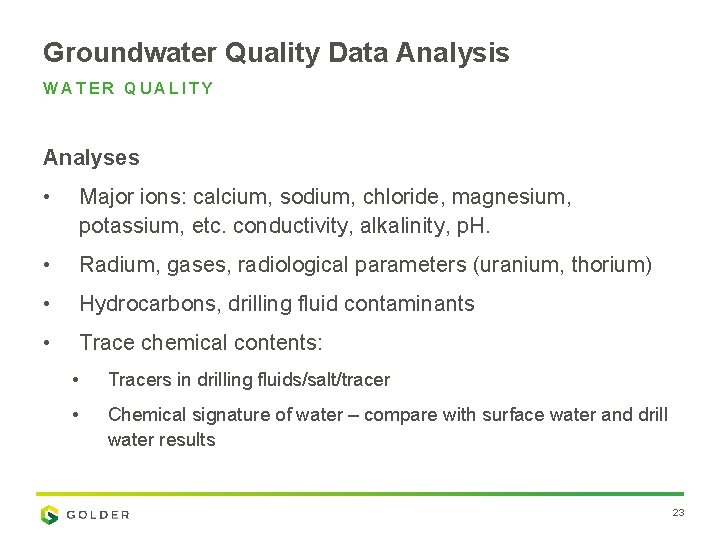 Groundwater Quality Data Analysis WATER QUALITY Analyses • Major ions: calcium, sodium, chloride, magnesium,