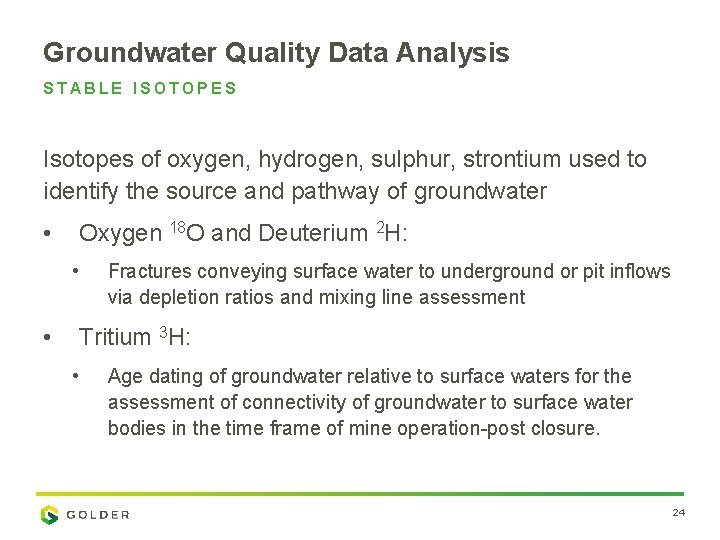 Groundwater Quality Data Analysis STABLE ISOTOPES Isotopes of oxygen, hydrogen, sulphur, strontium used to