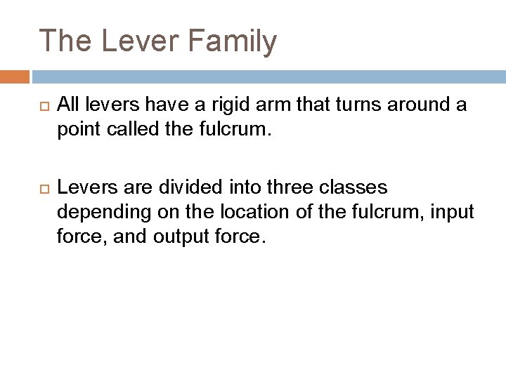 The Lever Family All levers have a rigid arm that turns around a point