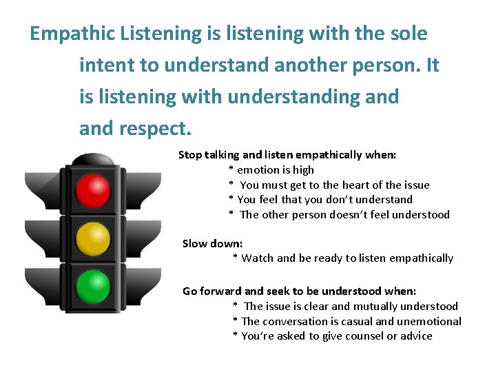 Empathic Listening is listening with the sole intent to understand another person. It is