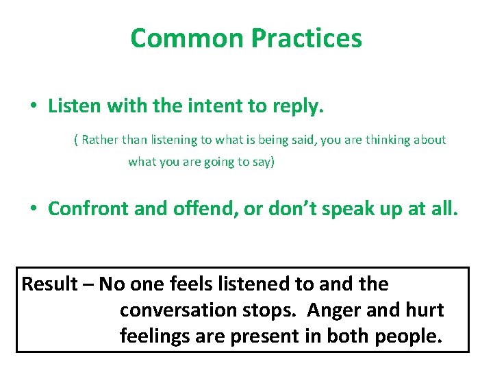 Common Practices • Listen with the intent to reply. ( Rather than listening to