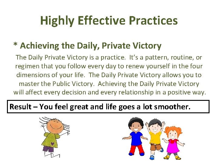 Highly Effective Practices * Achieving the Daily, Private Victory The Daily Private Victory is