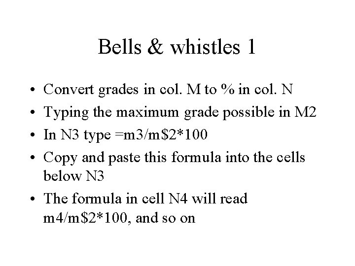 Bells & whistles 1 • • Convert grades in col. M to % in Bells & whistles 1 • • Convert grades in col. M to % in