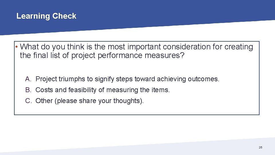 Learning Check • What do you think is the most important consideration for creating