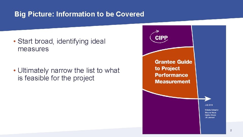 Big Picture: Information to be Covered • Start broad, identifying ideal measures • Ultimately