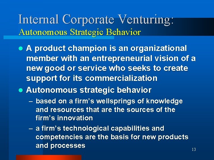 Internal Corporate Venturing: Autonomous Strategic Behavior A product champion is an organizational member with