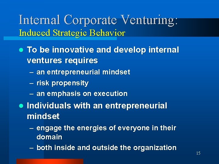 Internal Corporate Venturing: Induced Strategic Behavior l To be innovative and develop internal ventures