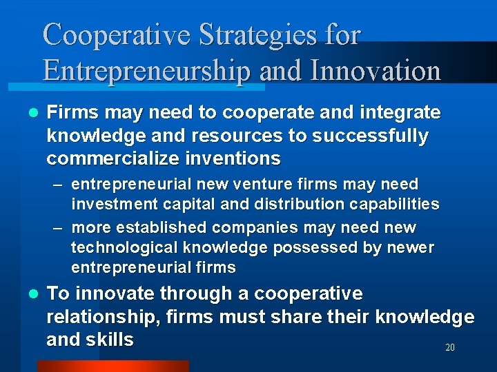 Cooperative Strategies for Entrepreneurship and Innovation l Firms may need to cooperate and integrate
