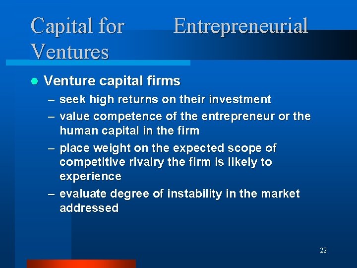 Capital for Ventures l Entrepreneurial Venture capital firms – seek high returns on their