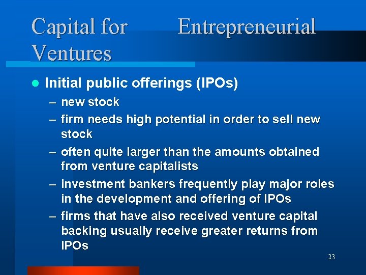 Capital for Ventures l Entrepreneurial Initial public offerings (IPOs) – new stock – firm