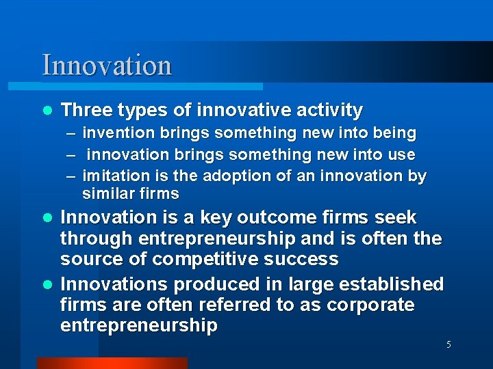 Innovation l Three types of innovative activity – invention brings something new into being