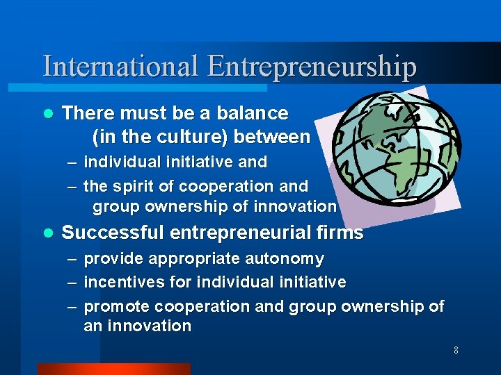 International Entrepreneurship l There must be a balance (in the culture) between – individual