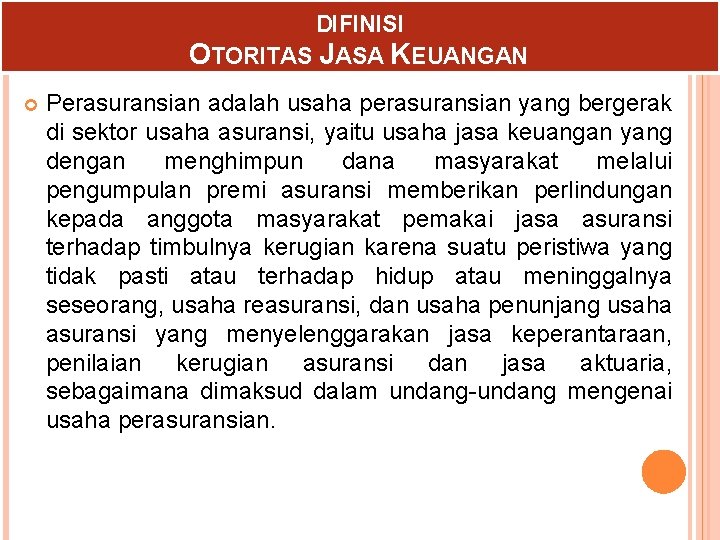 DIFINISI OTORITAS JASA KEUANGAN Perasuransian adalah usaha perasuransian yang bergerak di sektor usaha asuransi,