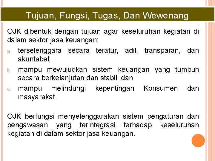 Tujuan, Fungsi, Tugas, Dan Wewenang OJK dibentuk dengan tujuan agar keseluruhan kegiatan di dalam