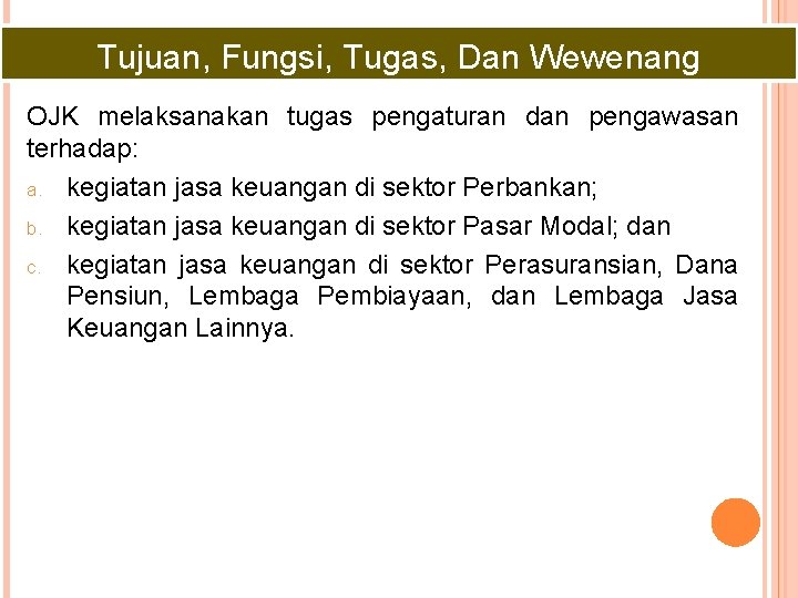 Tujuan, Fungsi, Tugas, Dan Wewenang OJK melaksanakan tugas pengaturan dan pengawasan terhadap: a. kegiatan