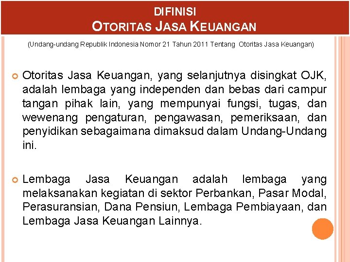 DIFINISI OTORITAS JASA KEUANGAN (Undang-undang Republik Indonesia Nomor 21 Tahun 2011 Tentang Otoritas Jasa