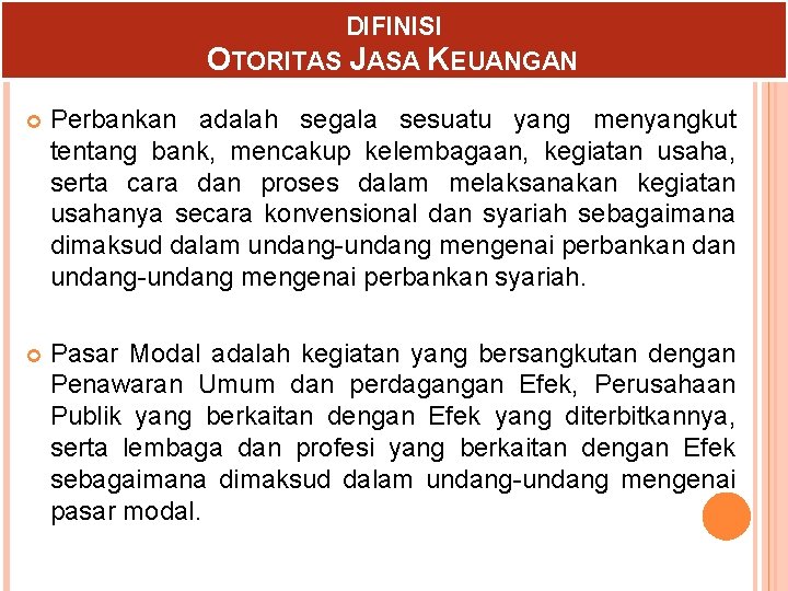 DIFINISI OTORITAS JASA KEUANGAN Perbankan adalah segala sesuatu yang menyangkut tentang bank, mencakup kelembagaan,