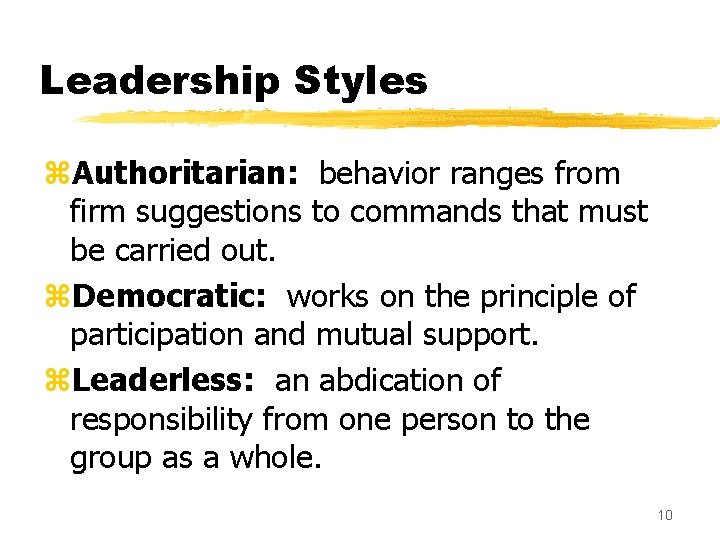 Leadership Styles z. Authoritarian: behavior ranges from firm suggestions to commands that must be