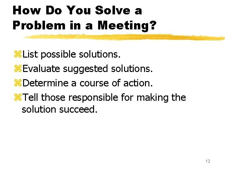 How Do You Solve a Problem in a Meeting? z. List possible solutions. z.