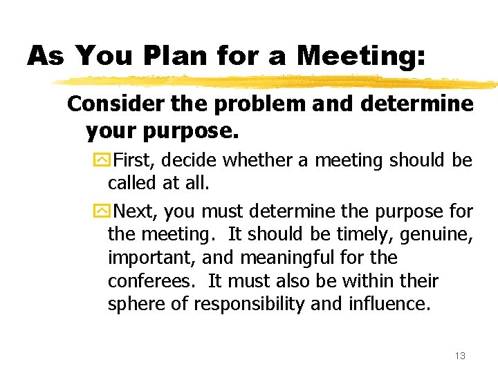 As You Plan for a Meeting: Consider the problem and determine your purpose. y.