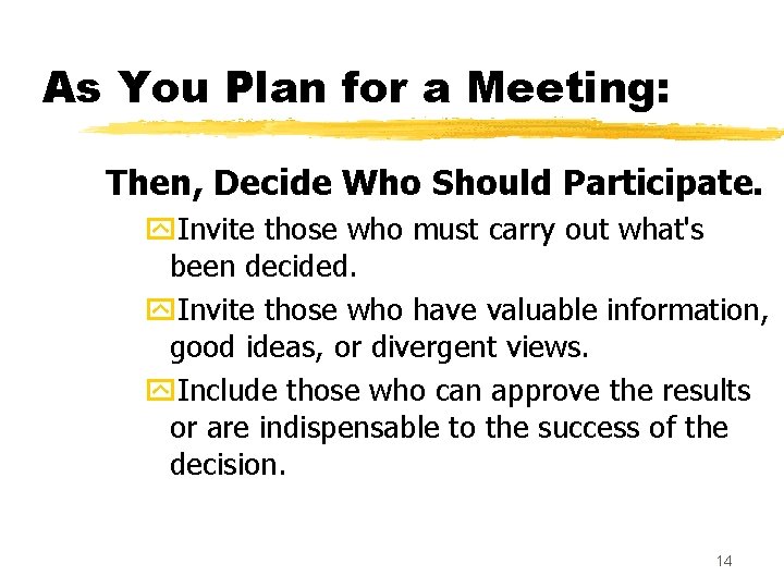 As You Plan for a Meeting: Then, Decide Who Should Participate. y. Invite those