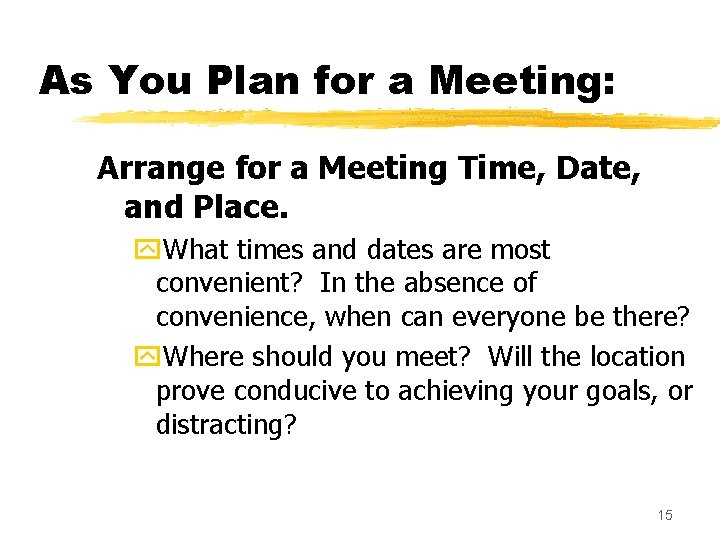 As You Plan for a Meeting: Arrange for a Meeting Time, Date, and Place.