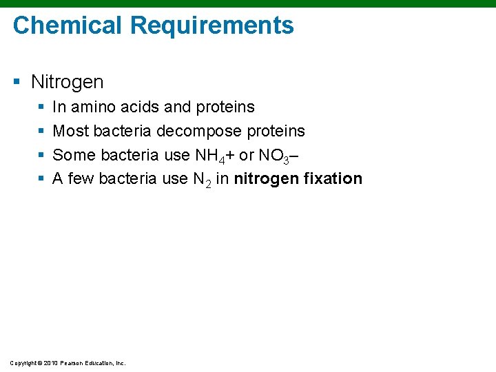 Chemical Requirements § Nitrogen § § In amino acids and proteins Most bacteria decompose